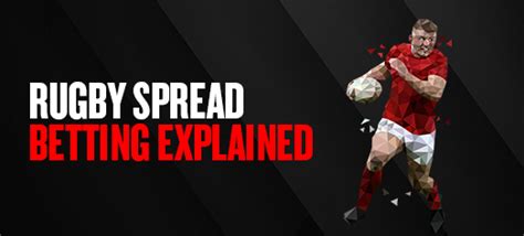 rugby spread betting explained|How to Spread Bet on Rugby with Spreadex .